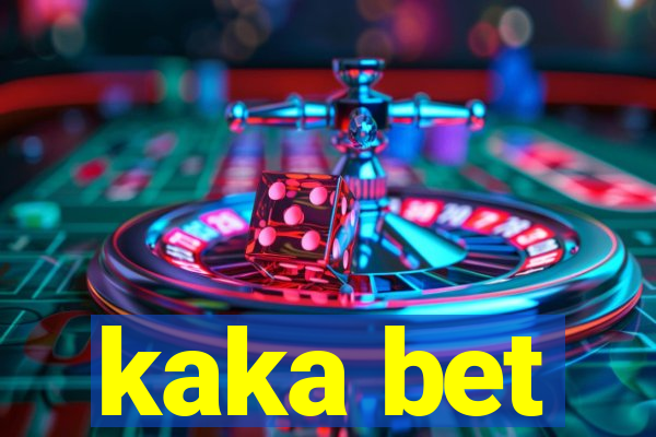 kaka bet